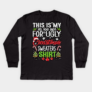 This is my its too hot for ugly christmas sweaters Kids Long Sleeve T-Shirt